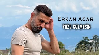 Erkan Acar - Yüzü Gülmesin (Söz Müzik Sinema) Resimi