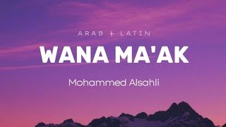Wana Maak (Lirik Arab   Latin) || Mohammed Alsahli