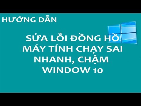 Thủ Thuật Win 10 - Sửa lỗi đồng hồ máy tính chạy sai giờ, nhanh, chậm trên window 10