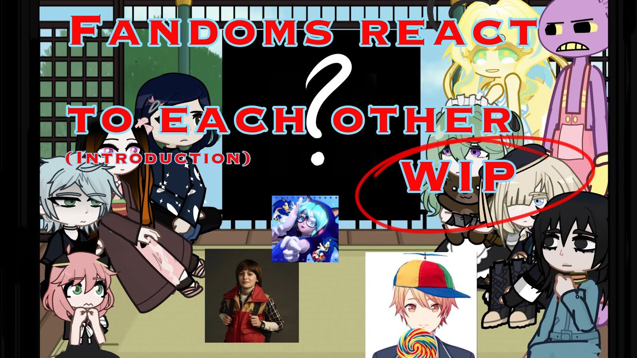 Fandoms react to each other (Introduction) (WIP!!!) (read desc)