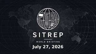 SITREP World Briefing — 2026-07-27