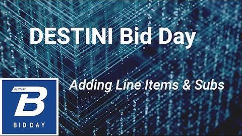 How to Add Line Items and Subs in DESTINI Bid Day