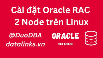 Thực hành | Cài đặt Oracle RAC 2 Node trên Linux | Oracle database admin