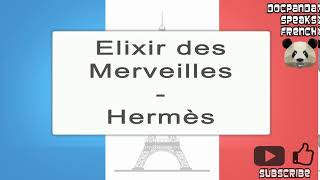 Elixir des Merveilles - Hermès - How To Pronounce - French Native Speaker