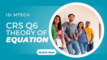 ISI MTech CS & Computer Science Section Solution. ISI MTech CRS 2024 Q6 Theory of Equations