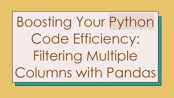 Boosting Your Python Code Efficiency: Filtering Multiple Columns with Pandas