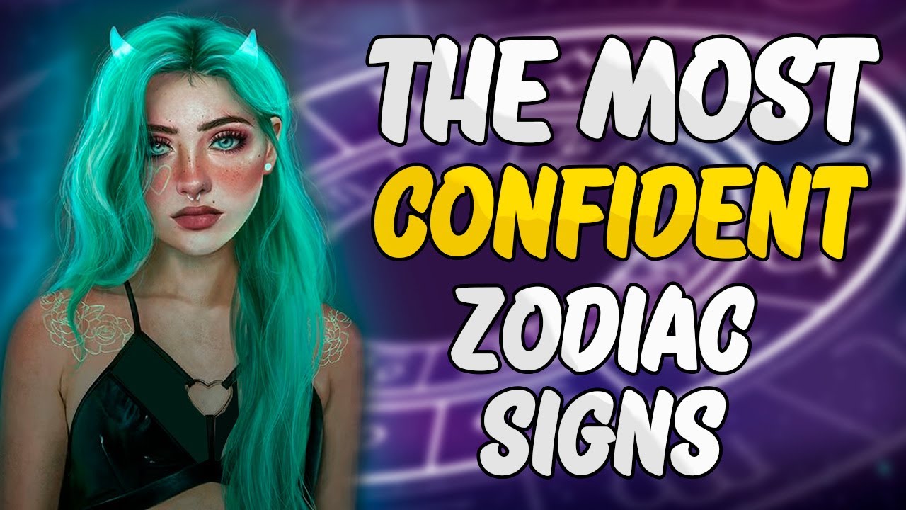 The Most Confident Zodiac Signs - YouTube