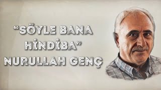 Nurullah Genç - Söyle Bana Hindiba - Şiir
