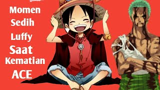 Momen sedih luffy kehilangan kakak nya ACE !!!! Momen luffy and Crew