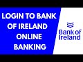 How to login to bank of ireland online banking account 2022