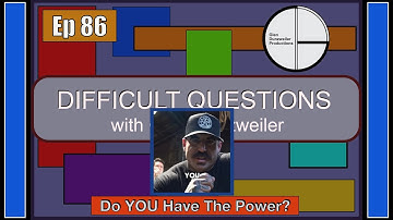 Difficult Questions: Do You Have The Power?!