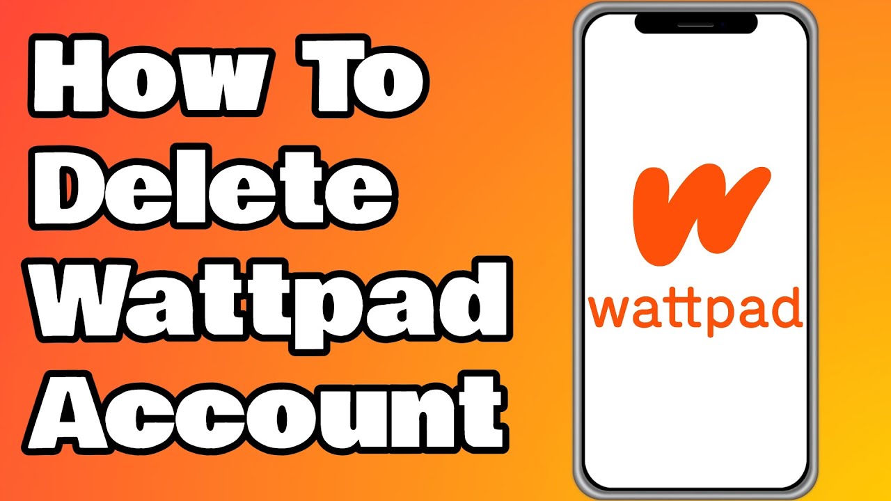 How To Delete Wattpad Account On Android/IOS