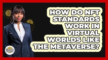 How Do NFT Standards Work In Virtual Worlds Like The Metaverse? - CryptoBasics360.com