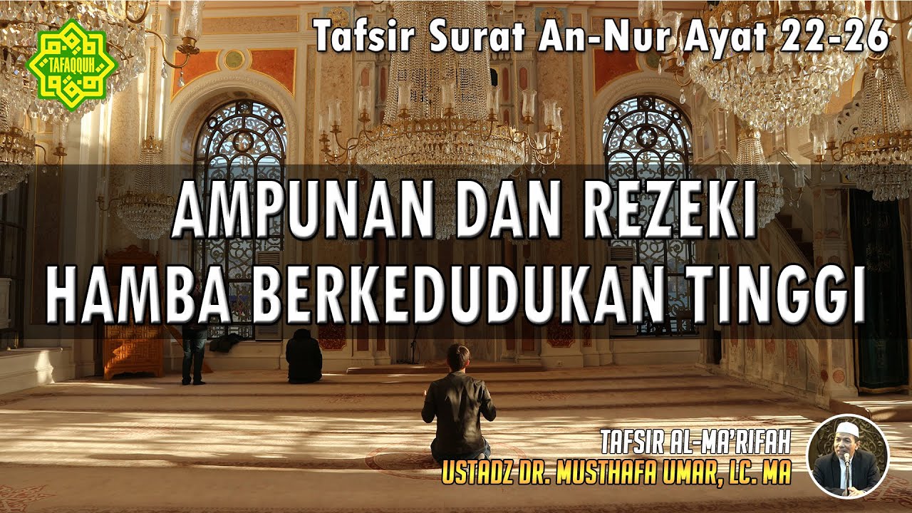 TAFSIR SURAT AN-NUR AYAT 22 - 26 | Ustadz Dr. Musthafa Umar, Lc., MA