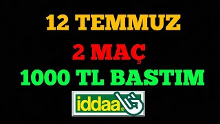 1000TL BASTIM! 12 TEMMUZ 2020 İDDAA TAHMİNLERİ
