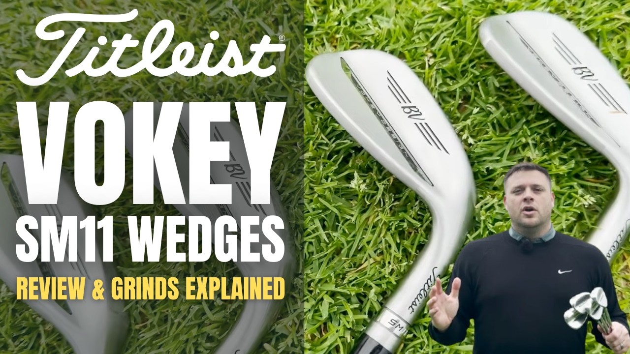 Titleist Vokey SM11 Wedges Review & Grinds Explained - YouTube