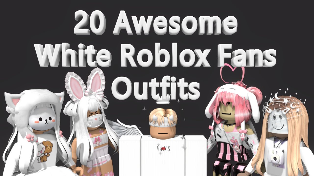 20 Awesome White Roblox Fans Outfits - YouTube