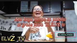 Anong meron sa Paksiw bakit grabe ang tawa ni ni elvz #elvztv