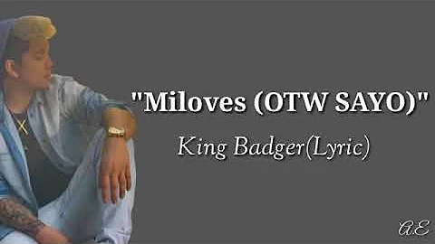 Miloves (OTW sayo) by king badger (HD Lyrics)