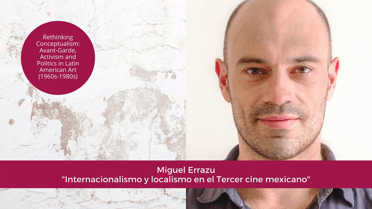 Miguel Errazu "Internacionalismo y localismo en el Tercer cine mexicano"