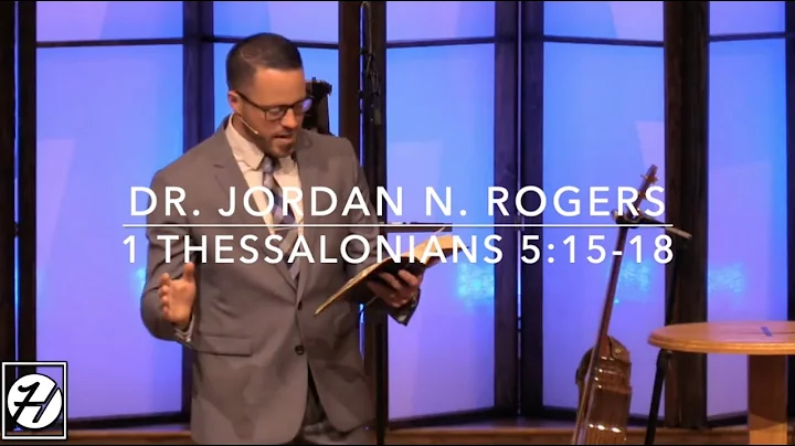 Practical Demands for the Christian Life - 1 Thessalonians 5:15-18 (6.14.20) Dr. Jordan N. Rogers