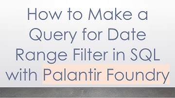 How to Make a Query for Date Range Filter in SQL with Palantir Foundry