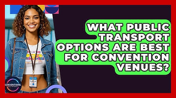 What Public Transport Options Are Best For Convention Venues? - Conventions Network
