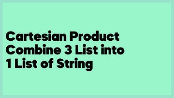 Cartesian Product Combine 3 List into 1 List of String  (2 answers)