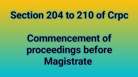 Section 204 to 210 of Crpc||Commencement of proceedings before Magistrate||