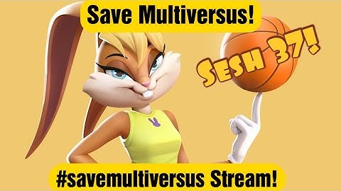 #savemultiversus LIVE! Session 37!