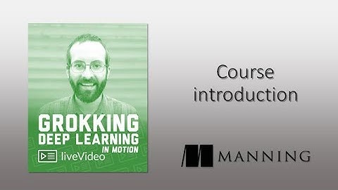 Grokking Deep Learning in Motion: course intro