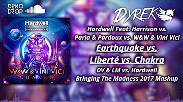 Earthquake vs Liberté vs Chakra (DV & LM vs Hardwell Bringing The Madness 2017 Mashup)
