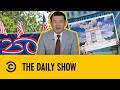 America’s 250th Birthday | The Daily Show