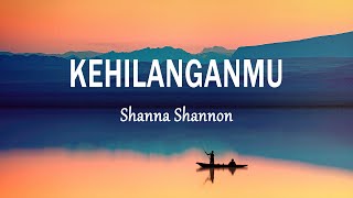 Shanna Shannon - Kehilanganmu (Lirik Lagu)