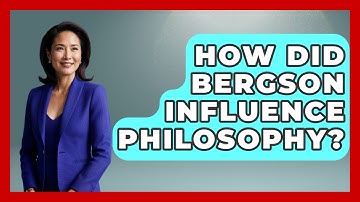 How Did Bergson Influence Philosophy? - Europe Through the Ages