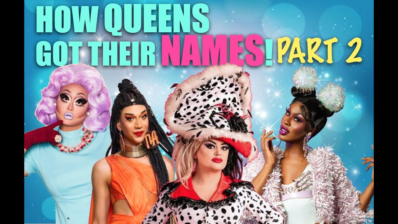 RuPaul s Drag Race How Queens Got Their Names Part 2 Reference Check RuPaul s Drag Race How Queens Got Their Names Part 2 Reference Check