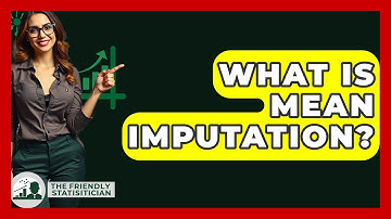 What Is Mean Imputation? - The Friendly Statistician