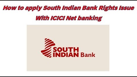 How to apply for the rights issue of South Indian Bank in ICICI Net banking
