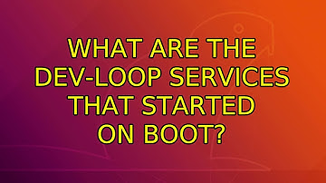Ubuntu: What are the dev-loop services that started on boot?