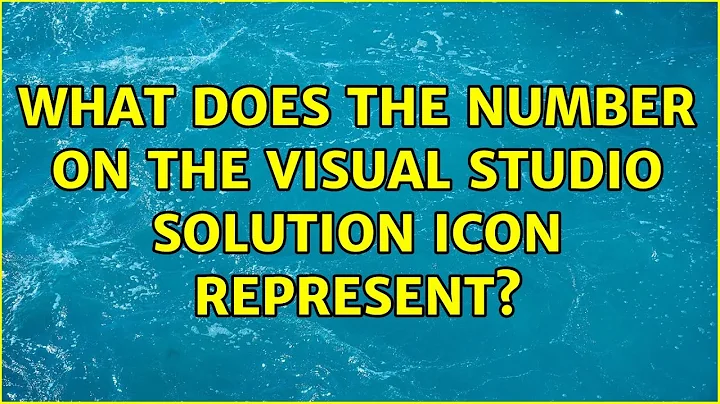 What does the number on the visual studio solution icon represent? (2 Solutions!!)