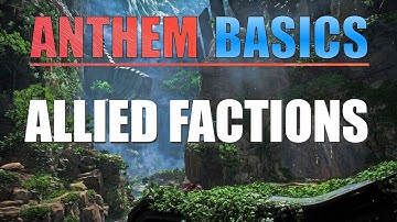 Anthem Basics | Allied Factions
