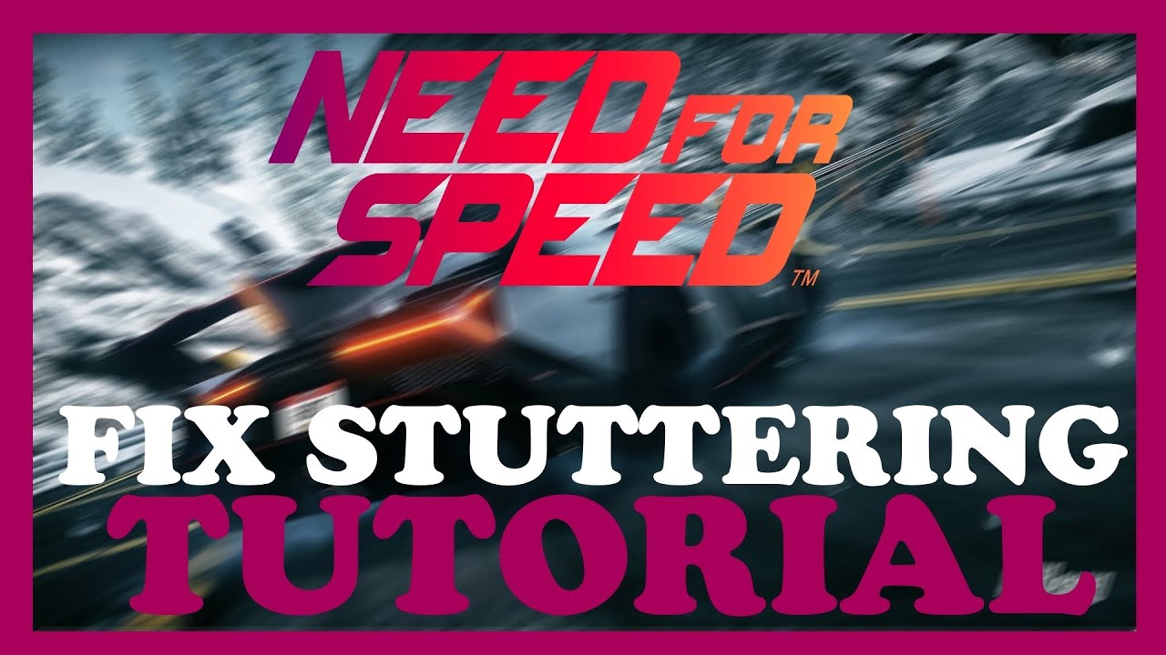 Need for Speed – How to Fix Fps Drops & Stuttering – Complete Tutorial ...
