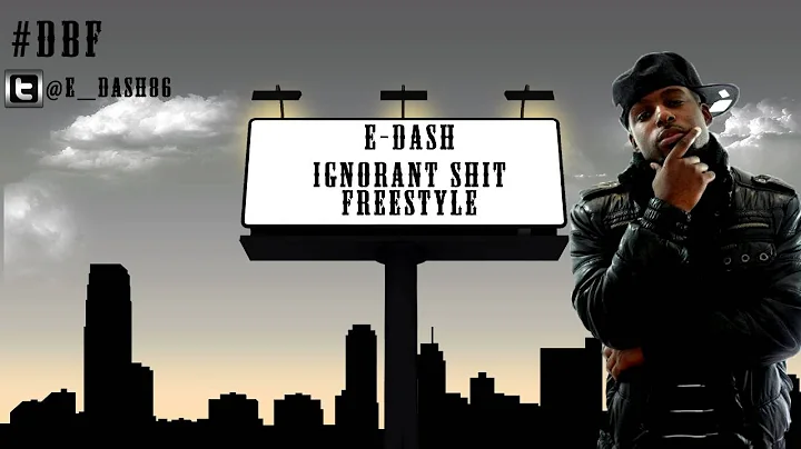 E-Dash - Ignorant Shit Freestyle [Audio]