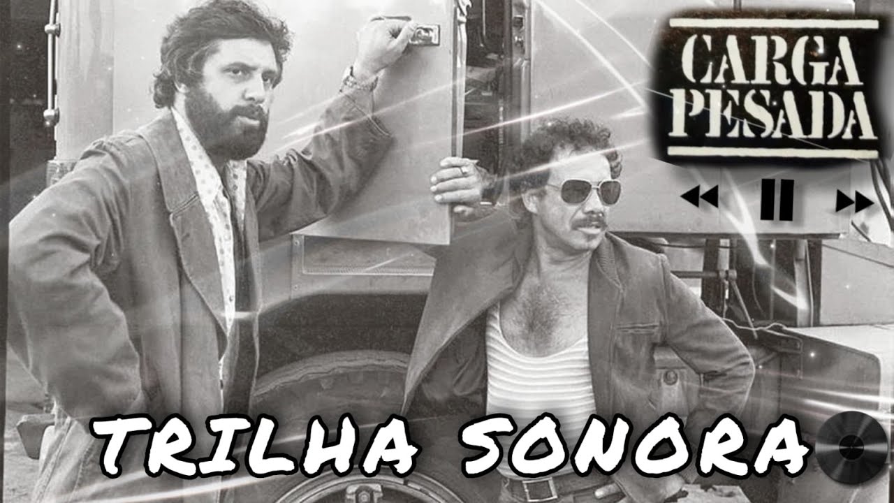 CARGA PESADA 1979 Trilha Sonora YouTube CARGA PESADA 1979 Trilha Sonora YouTube
