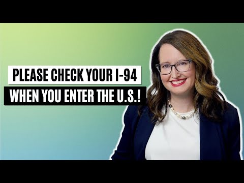 Please Check Your I-94 When You Enter The U.S.!