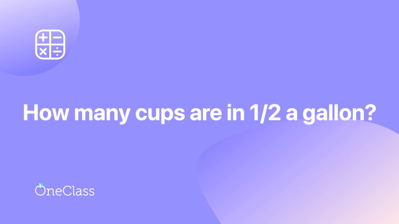 How Many Cups Are In 1/2 Gallon