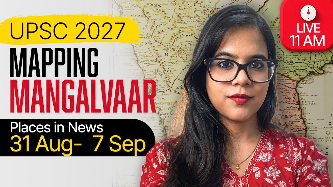 Places in News (31 Aug – 6 Sept 2026) | UPSC Geography Current Affairs | Mapping Mangalvaar