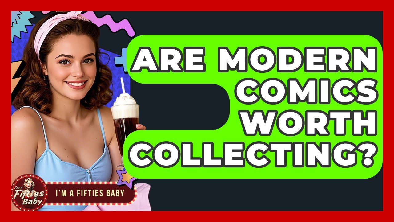 Are Modern Comics Worth Collecting Im A 50s Baby YouTube are-modern-comics-worth-collecting-im-a-50s-baby-youtube