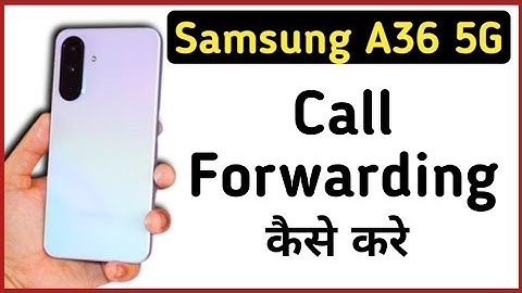 Samsung Galaxy A36 5g Mein Call Forwarding Kaise Kare || How To Forward Calls In Samsung Galaxy A36