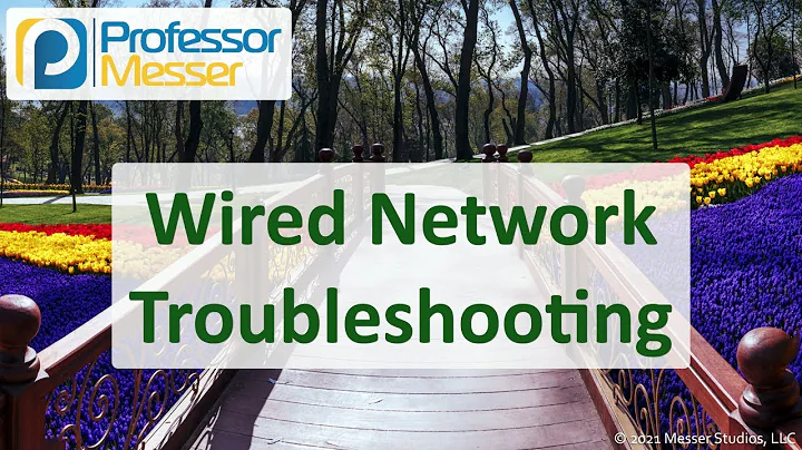 Wired Network Troubleshooting - N10-008 CompTIA Network+ : 5.2
